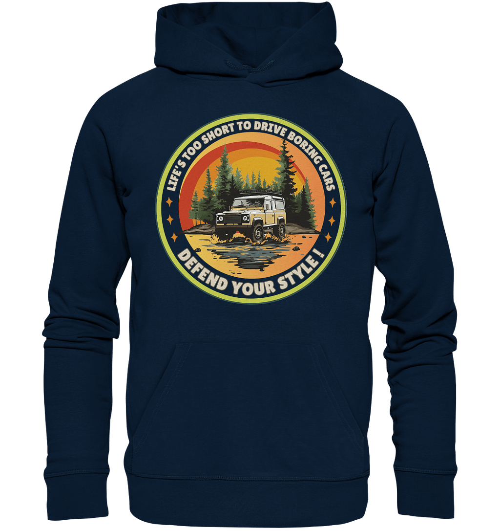 Life's too short to drive boring cars - Defend your Style - Organic Hoodie