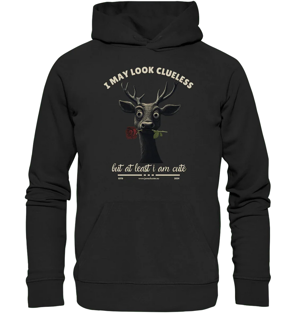 I May Look Clueless, But At Least I Am Cute - Organic Hoodie