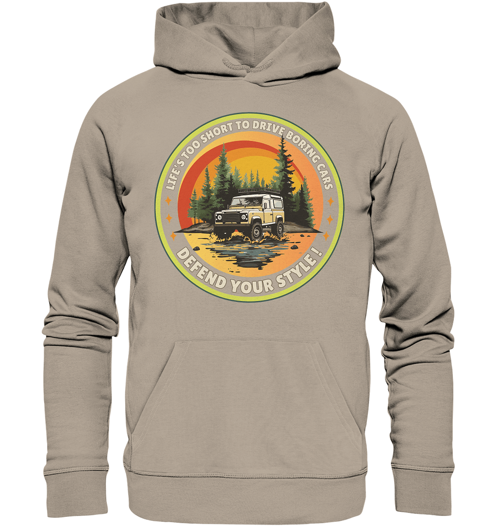 Life's too short to drive boring cars - Defend your Style - Organic Hoodie