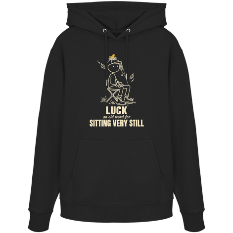 Luck is a skill. It just looks like doing nothing. - Organic Hoodie