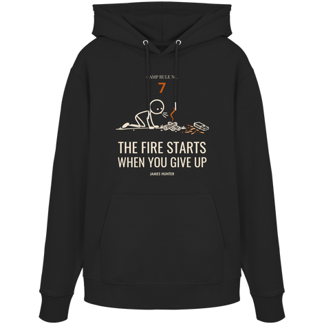 Rule 07 — The Fire Starts When You Give Up - Organic Hoodie
