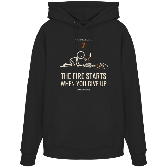 Rule 07 — The Fire Starts When You Give Up - Organic Hoodie