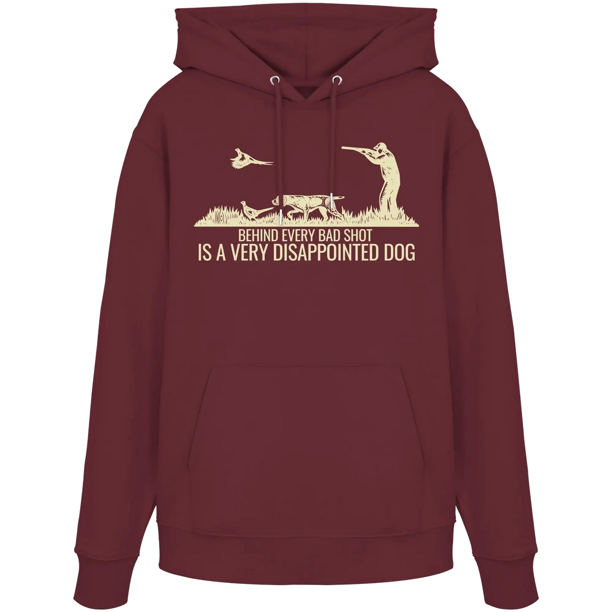 German Pointer – Behind Every Bad Shot Is A Very Disappointed Dog - Organic Hoodie