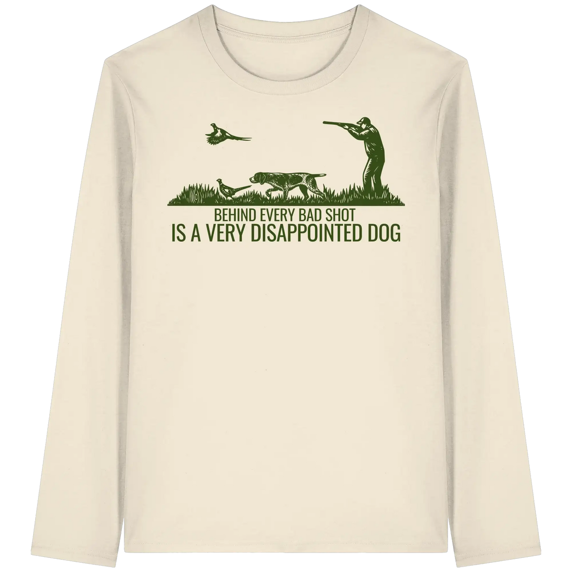 German Pointer – Behind Every Bad Shot Is A Very Disappointed Dog - Organic Longsleeve T-Shirt