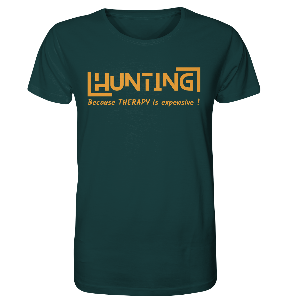HUNTING - Because Therapy is too expensive - Organic Shirt