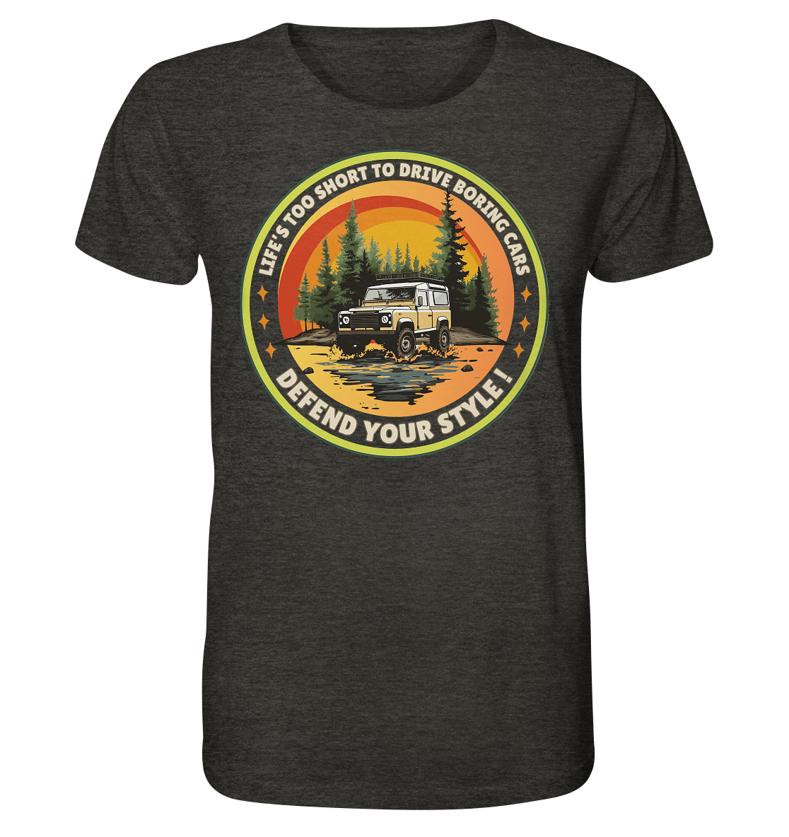 Life's too short to drive boring cars - Defend your Style - Organic Shirt