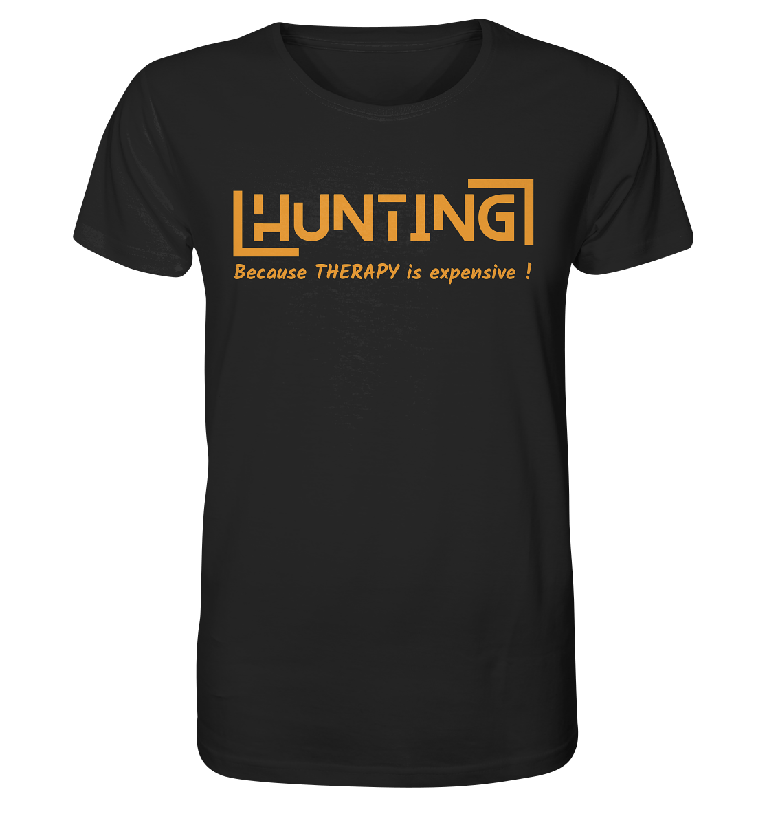 HUNTING - Because Therapy is too expensive - Organic Shirt