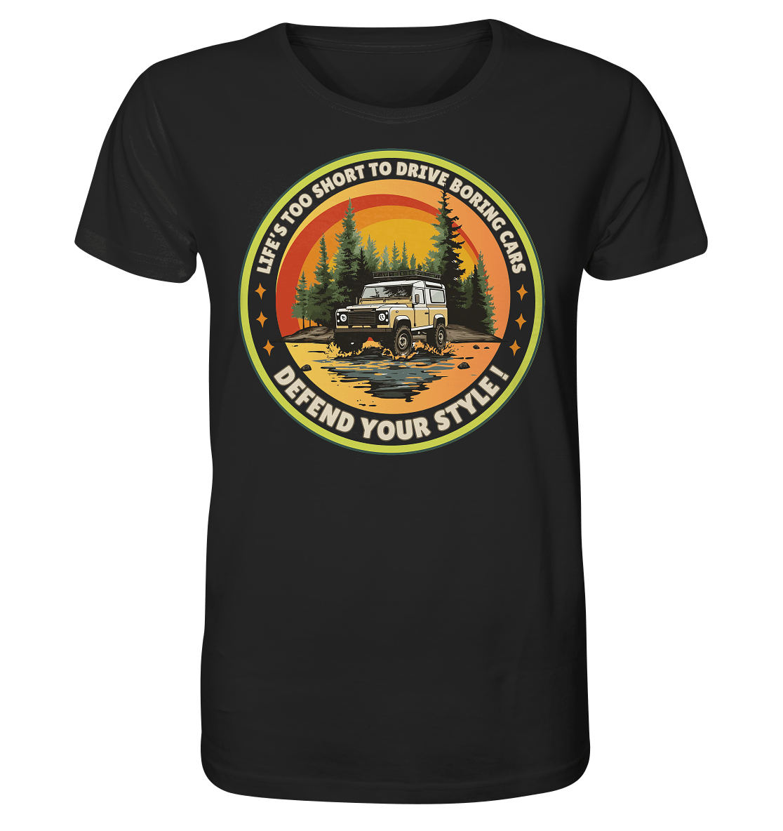 Life's too short to drive boring cars - Defend your Style - Organic Shirt