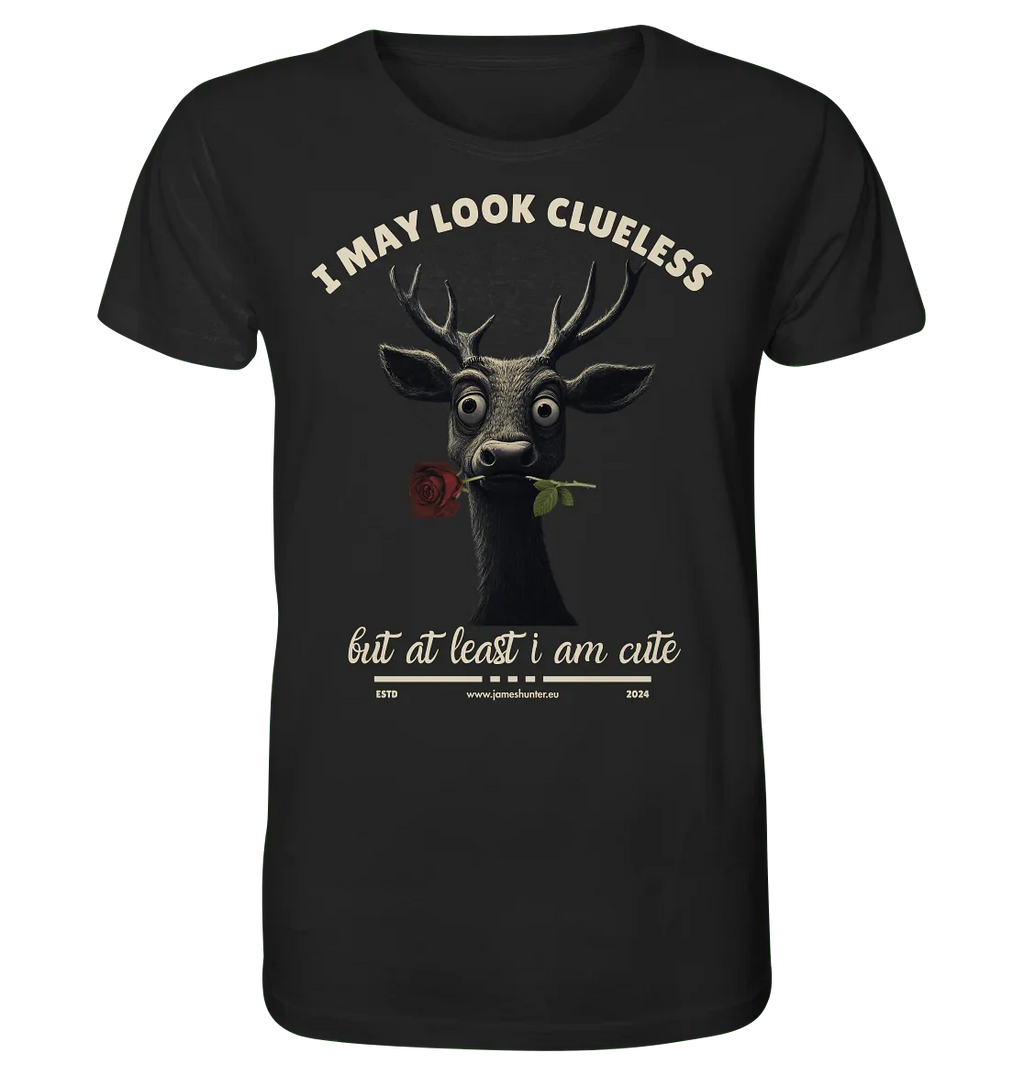 I May Look Clueless, But At Least I Am Cute - Organic Shirt