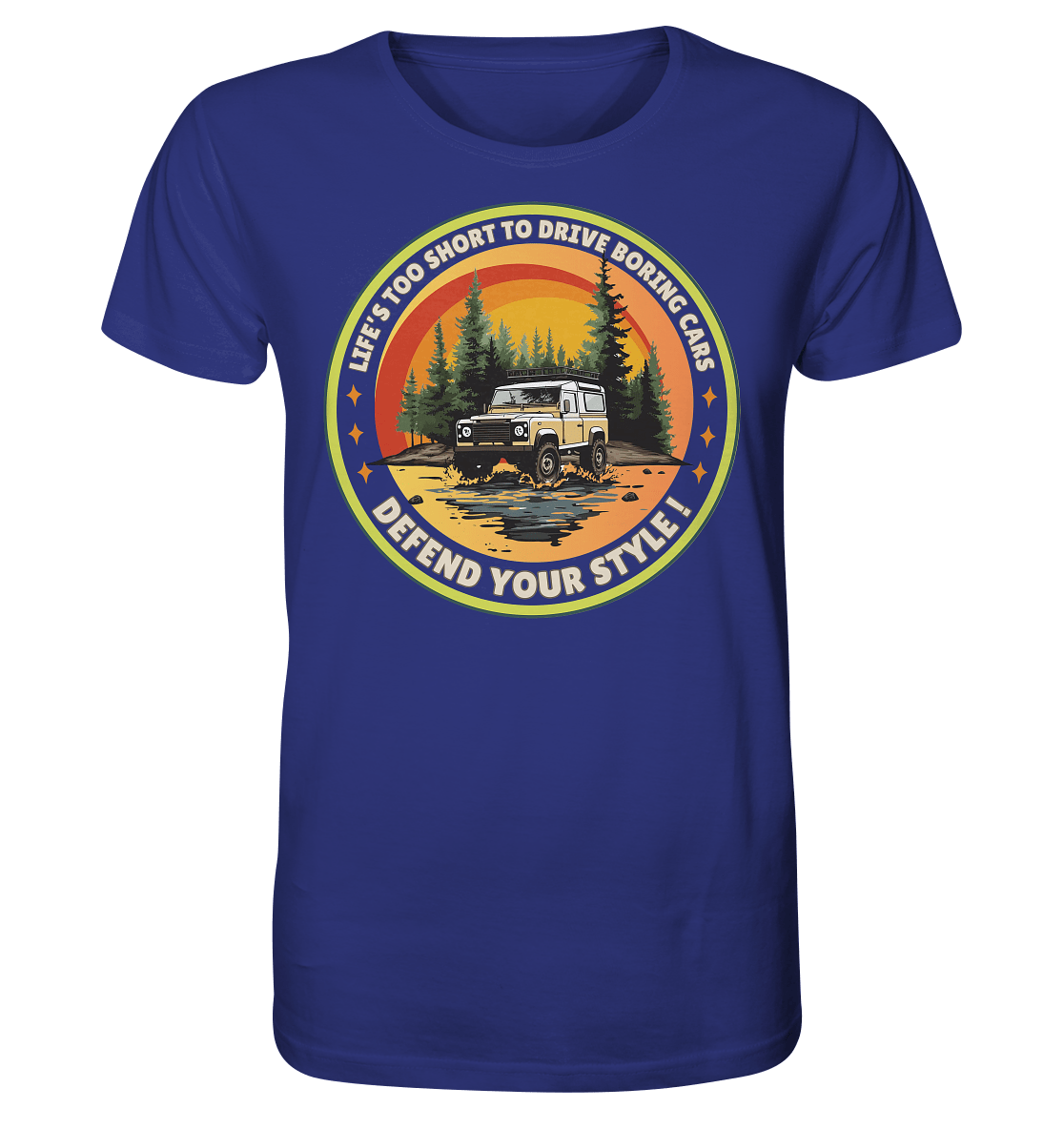 Life's too short to drive boring cars - Defend your Style - Organic Shirt