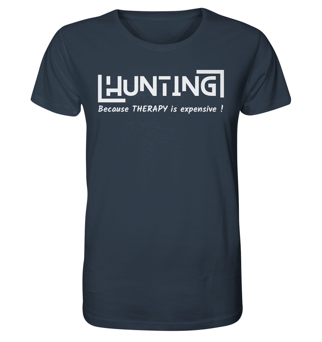 HUNTING - Because Therapy is too expensive - Organic Shirt