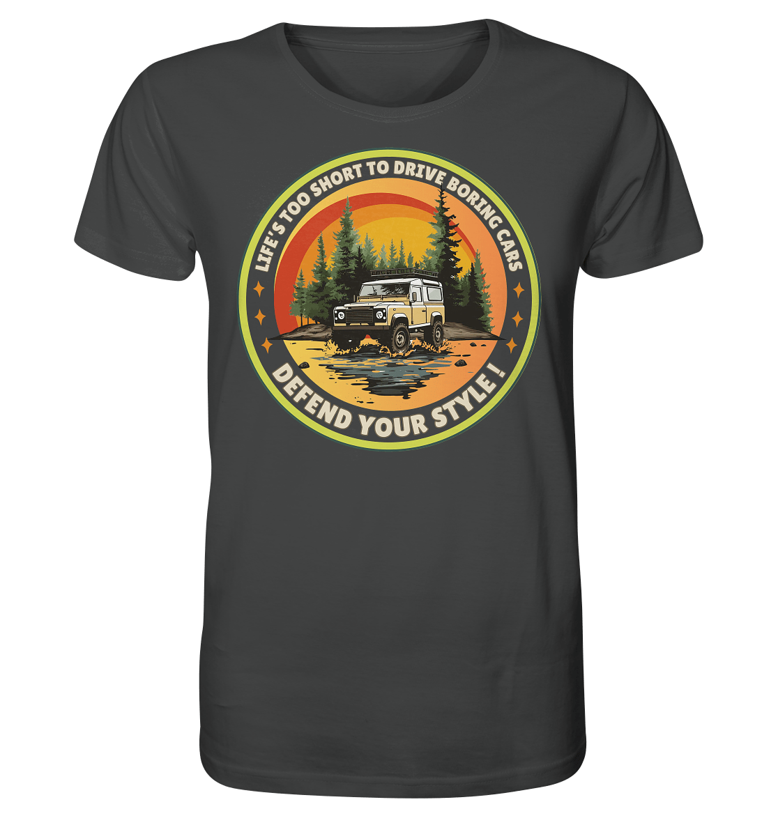 Life's too short to drive boring cars - Defend your Style - Organic Shirt