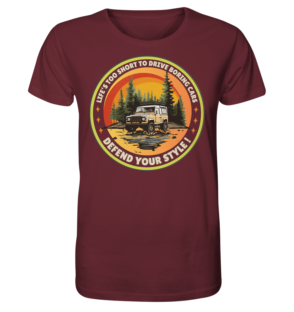 Life's too short to drive boring cars - Defend your Style - Organic Shirt