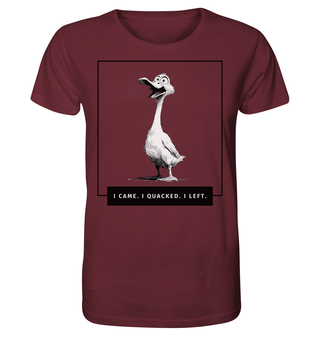 I came. I quacked. I left. - Organic Shirt