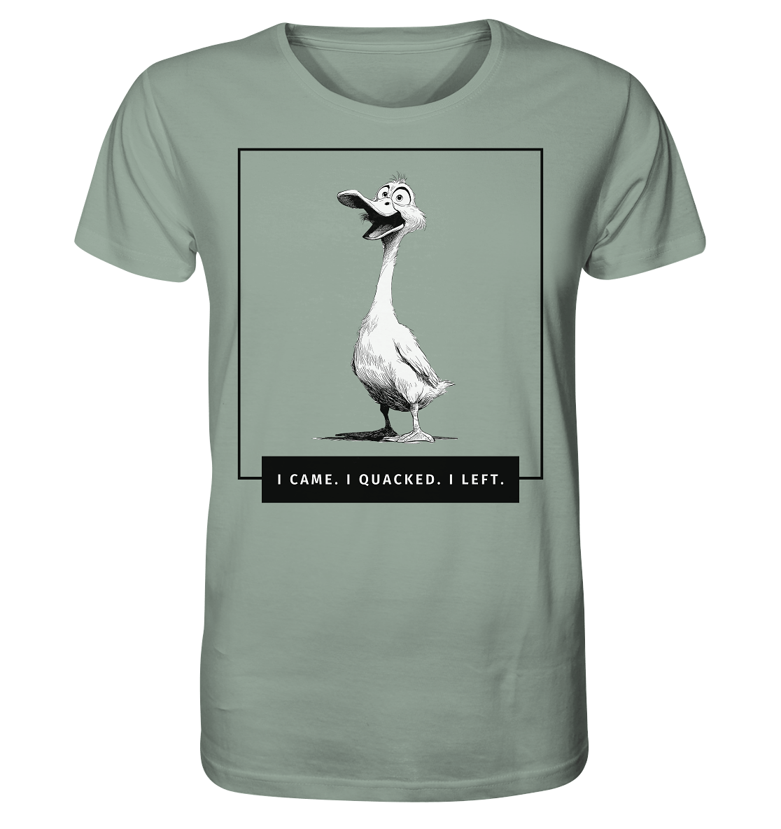 I came. I quacked. I left. - Organic Shirt