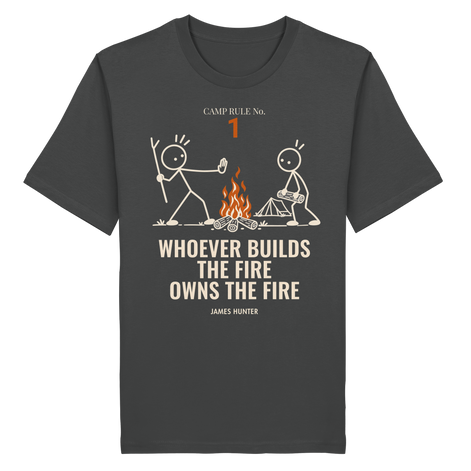 Rule 01 — Whoever Builds the Fire Owns the Fire - Organic Shirt