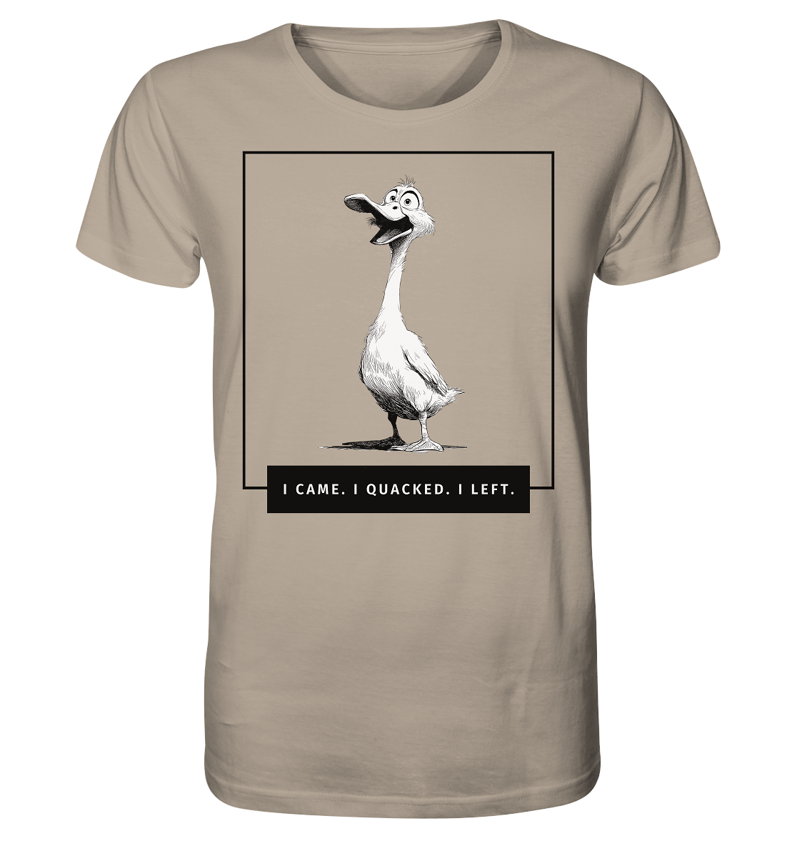 I came. I quacked. I left. - Organic Shirt
