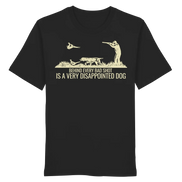 German Pointer – Behind Every Bad Shot Is A Very Disappointed Dog - Organic Shirt