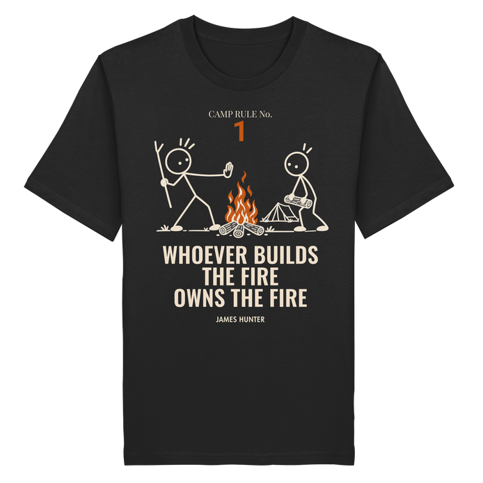 Rule 01 — Whoever Builds the Fire Owns the Fire - Organic Shirt