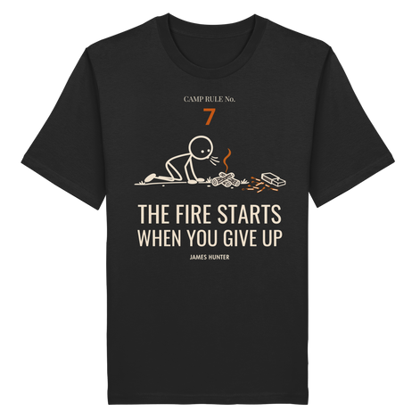 Rule 07 — The Fire Starts When You Give Up - Organic Shirt