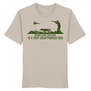 German Pointer – Behind Every Bad Shot Is A Very Disappointed Dog - Organic Shirt