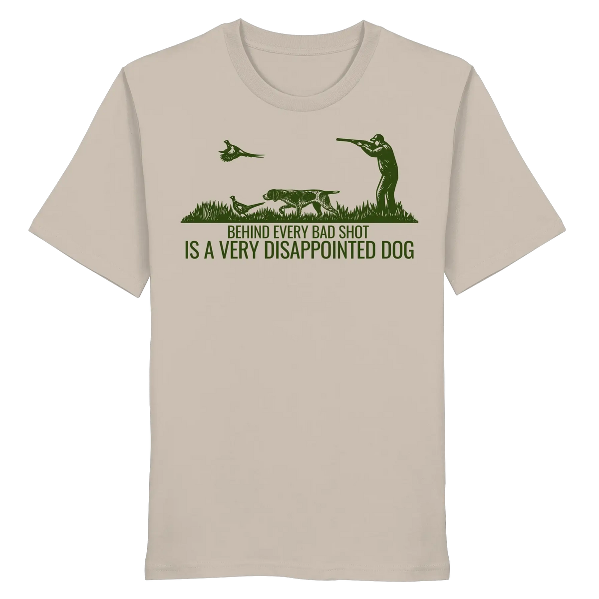 German Pointer – Behind Every Bad Shot Is A Very Disappointed Dog - Organic Shirt