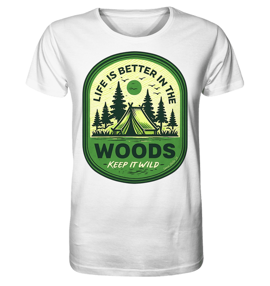 Life Is Better in the Woods - Organic Shirt