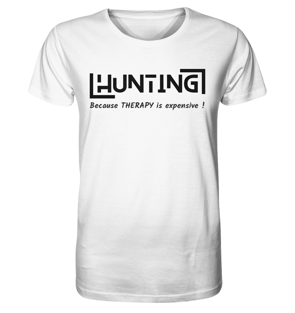 HUNTING - Because Therapy is too expensive - Organic Shirt