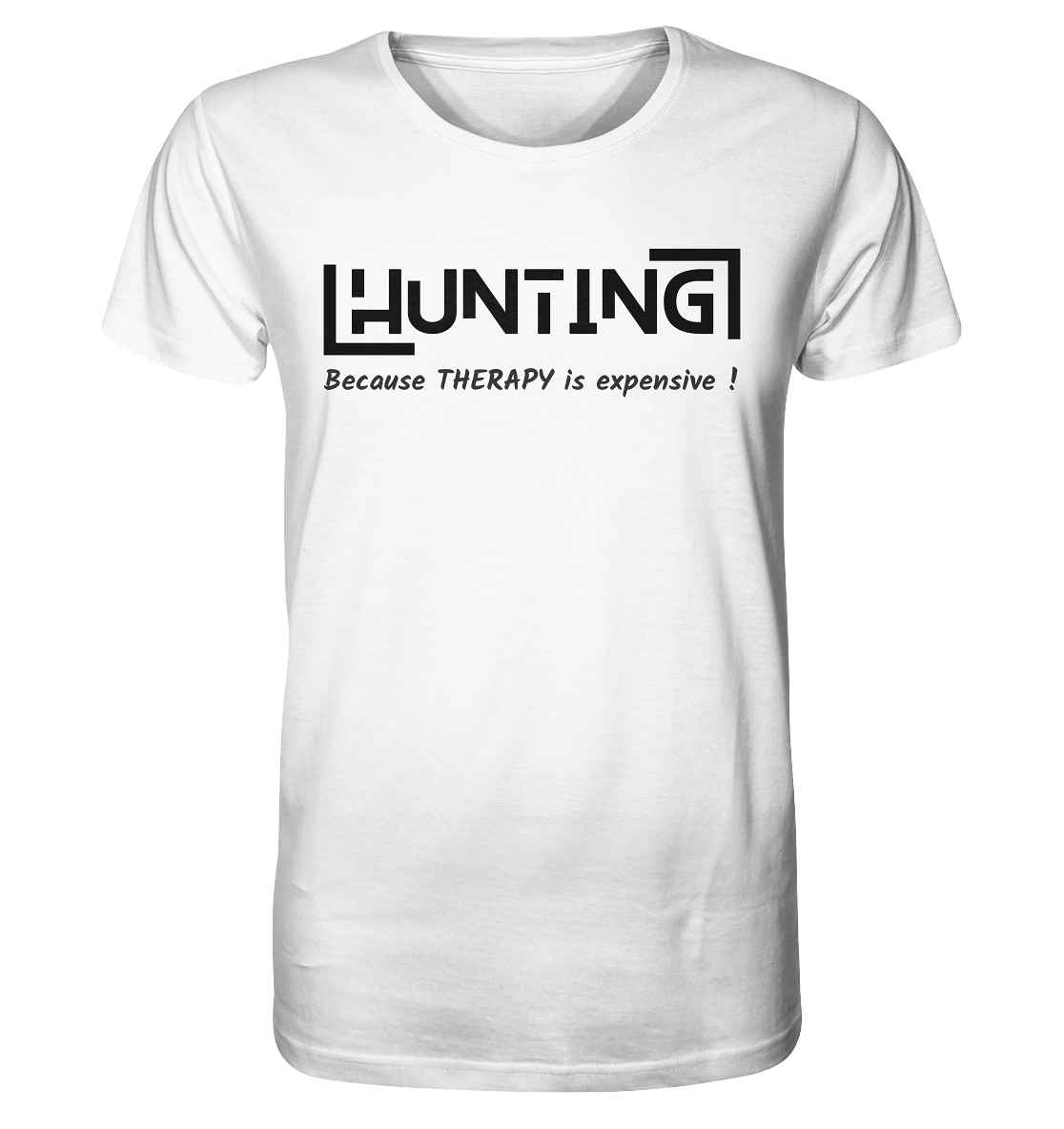 HUNTING - Because Therapy is too expensive - Organic Shirt