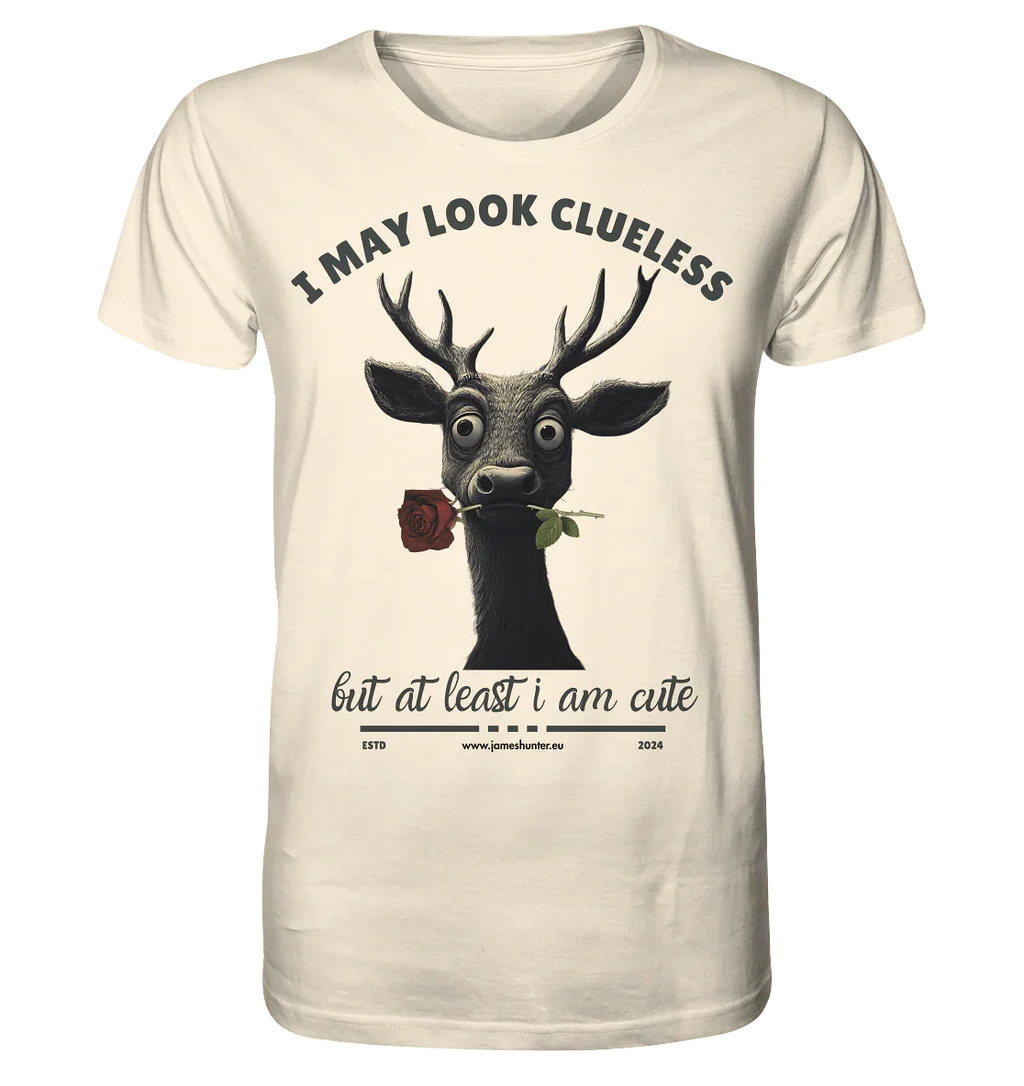 I May Look Clueless, But At Least I Am Cute - Organic Shirt