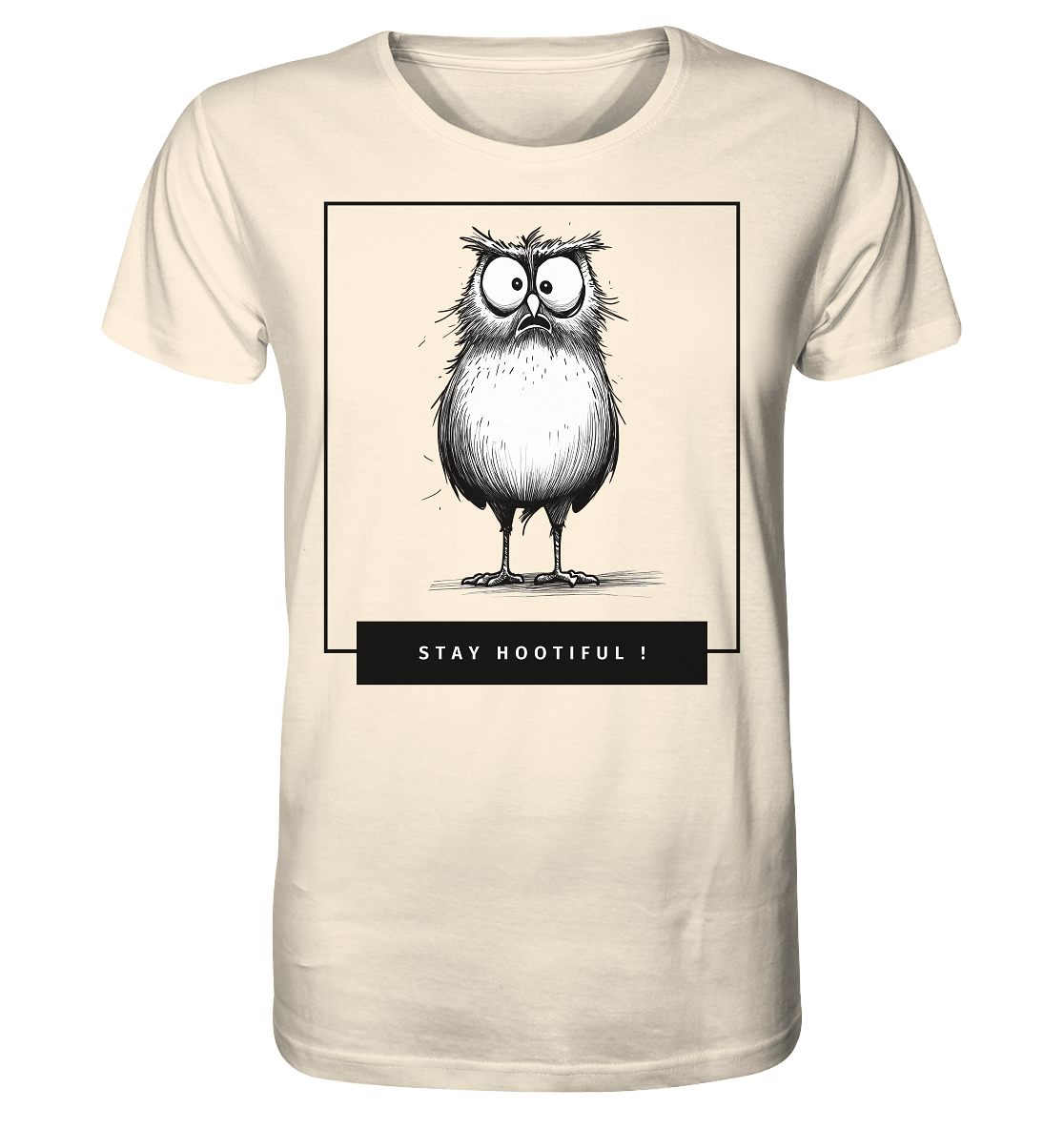 Stay Hootiful ! - Organic Shirt
