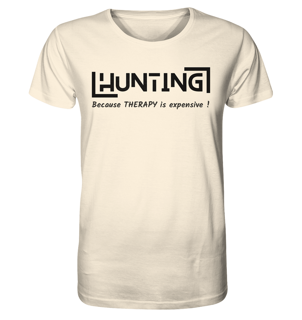 HUNTING - Because Therapy is too expensive - Organic Shirt