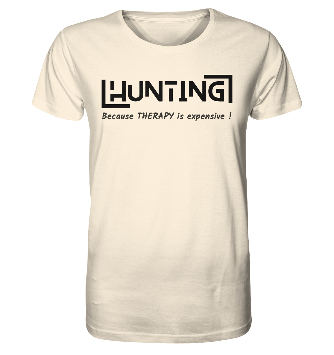 HUNTING - Because Therapy is too expensive - Organic Shirt