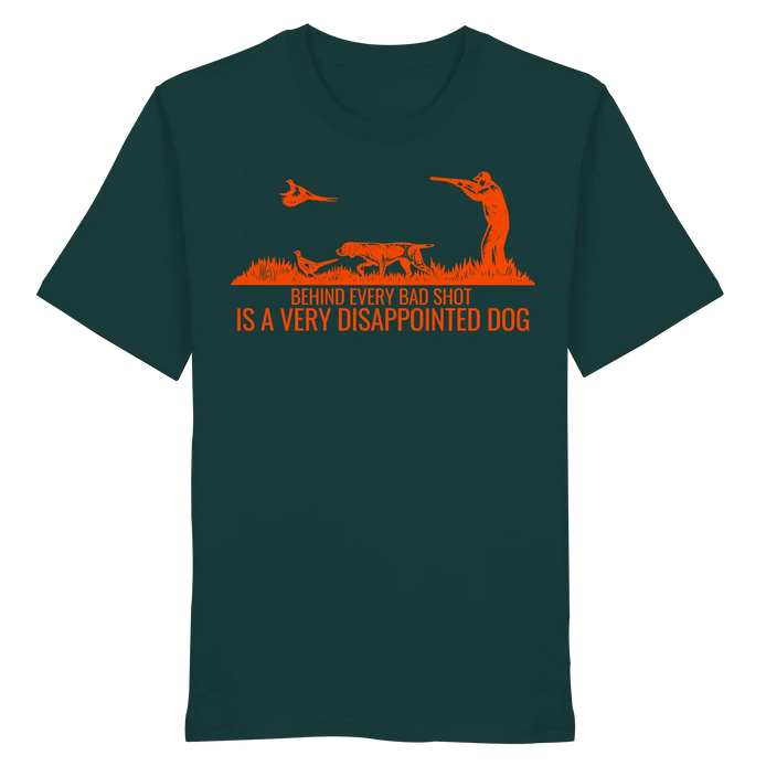 German Pointer – Behind Every Bad Shot Is A Very Disappointed Dog - Organic Shirt