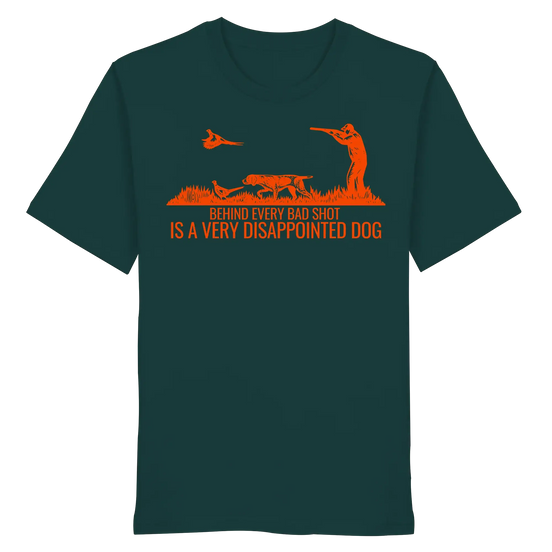 German Pointer – Behind Every Bad Shot Is A Very Disappointed Dog - Organic Shirt