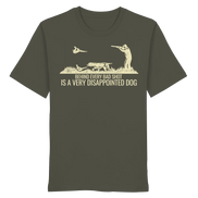 German Pointer – Behind Every Bad Shot Is A Very Disappointed Dog - Organic Shirt