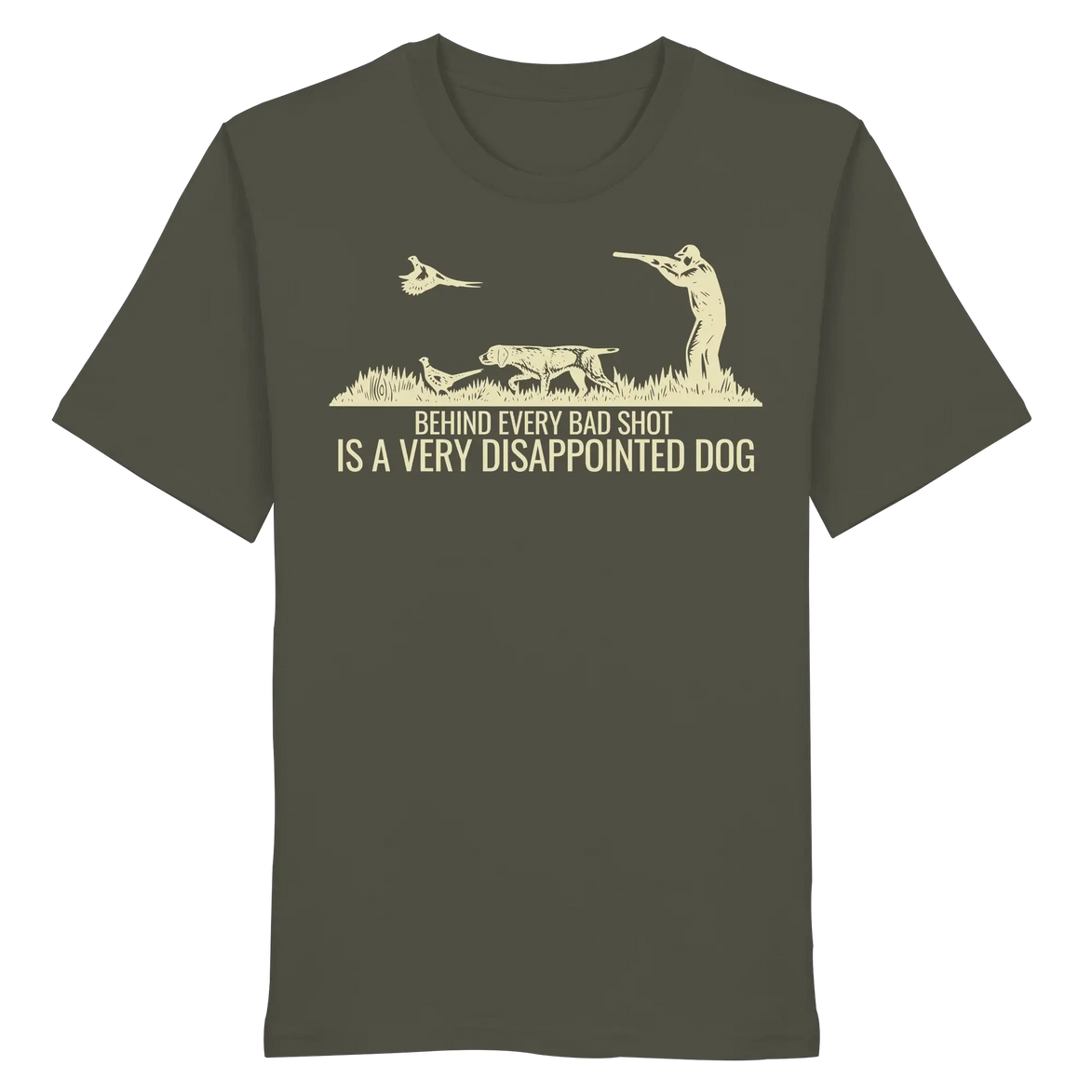 German Pointer – Behind Every Bad Shot Is A Very Disappointed Dog - Organic Shirt