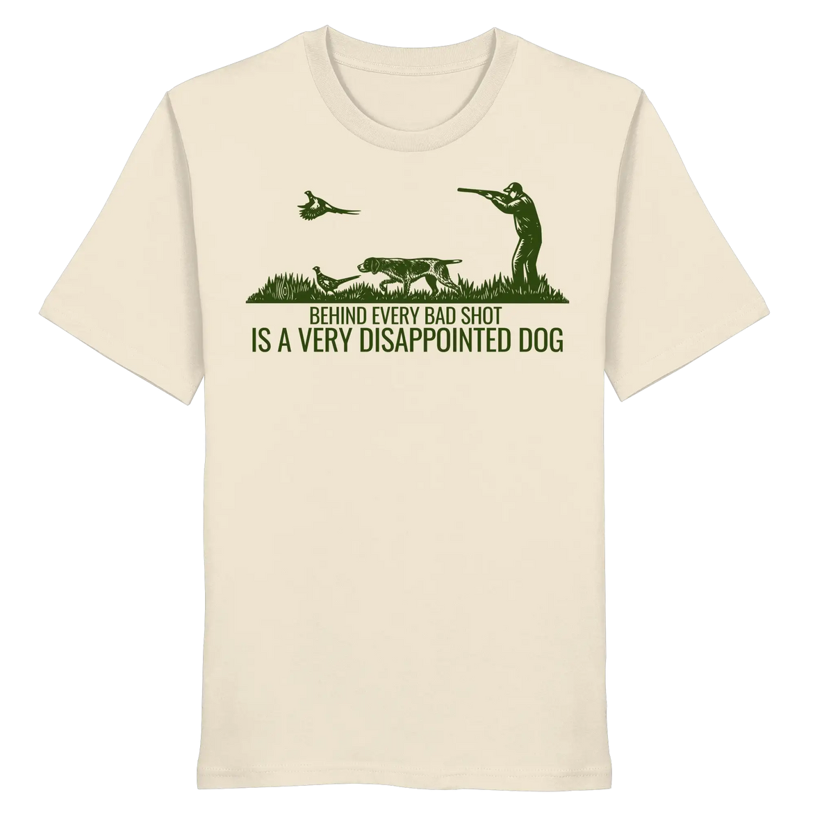 German Pointer – Behind Every Bad Shot Is A Very Disappointed Dog - Organic Shirt