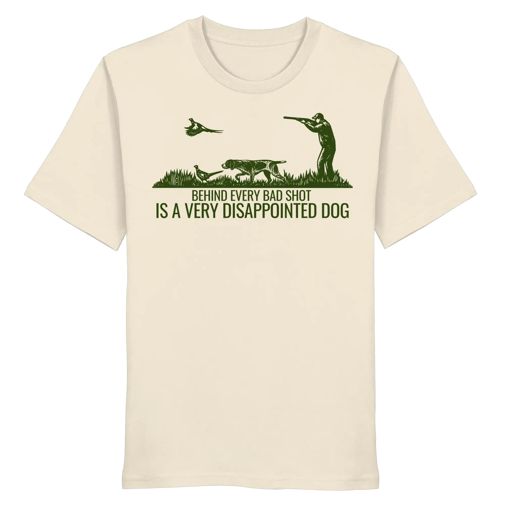 German Pointer – Behind Every Bad Shot Is A Very Disappointed Dog - Organic Shirt