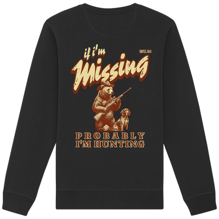 James Hunter - Nature and Beyond Sweatshirts Black / XS If I'm Missing - Probably I'm Hunting - Organic Basic Unisex Sweatshirt