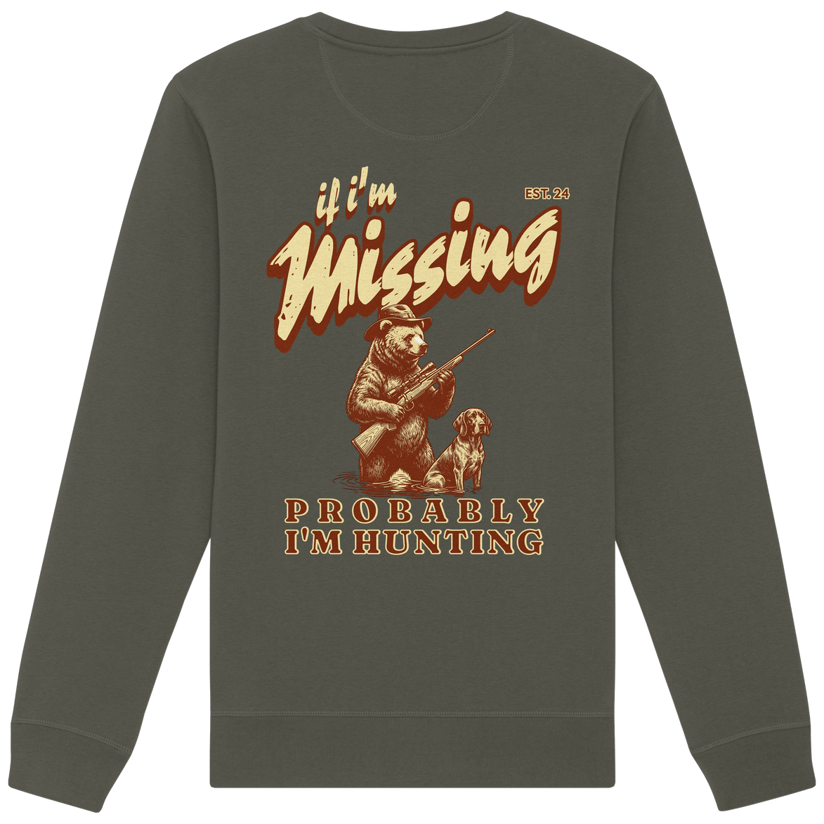 James Hunter - Nature and Beyond Sweatshirts If I'm Missing - Probably I'm Hunting - Organic Basic Unisex Sweatshirt