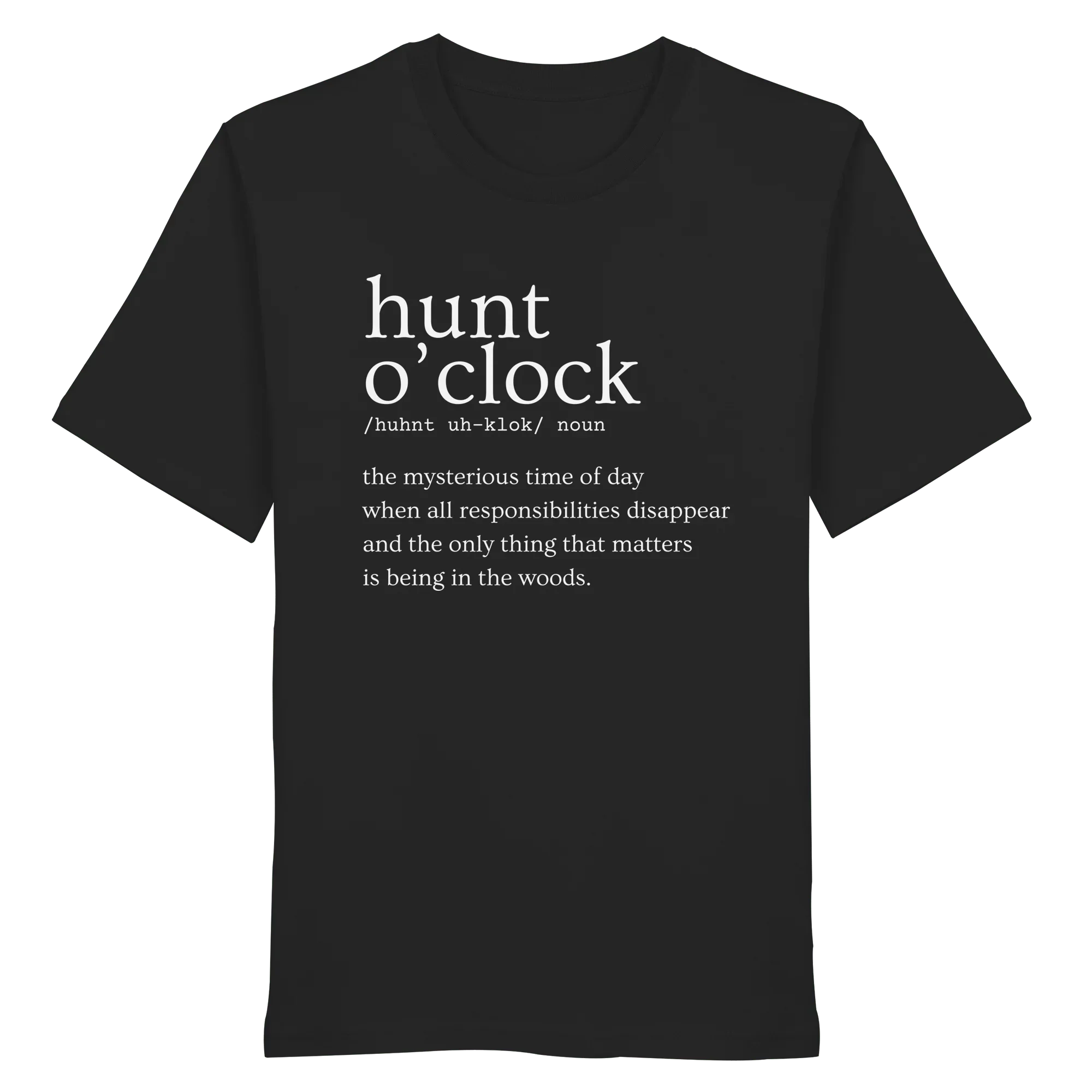 Black T-shirt with 'hunt o'clock' definition, perfect for hunters and nature lovers seeking adventure in the woods.