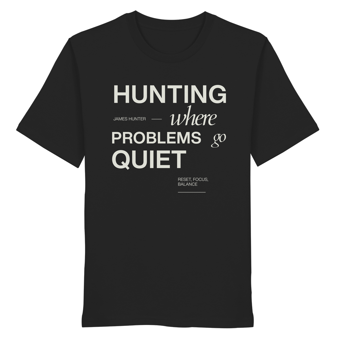 James Hunter - Nature and Beyond Unisex-Shirts Black / XS HUNTING - Where Problems Go Quiet - Organic Shirt