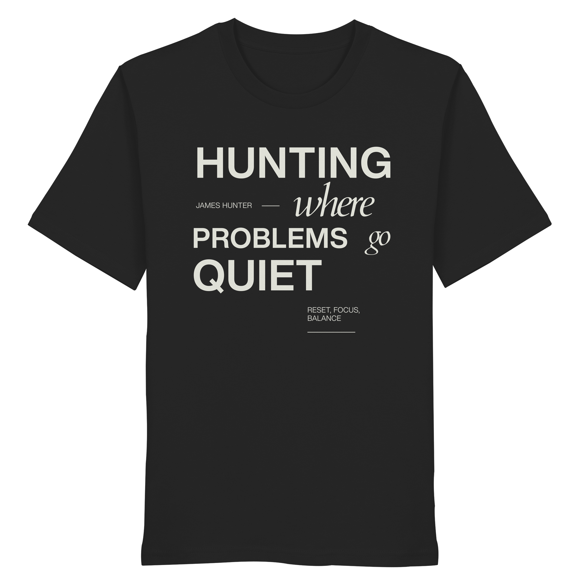 James Hunter - Nature and Beyond Unisex-Shirts Black / XS HUNTING - Where Problems Go Quiet - Organic Shirt