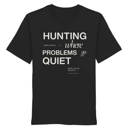 James Hunter - Nature and Beyond Unisex-Shirts Black / XS HUNTING - Where Problems Go Quiet - Organic Shirt