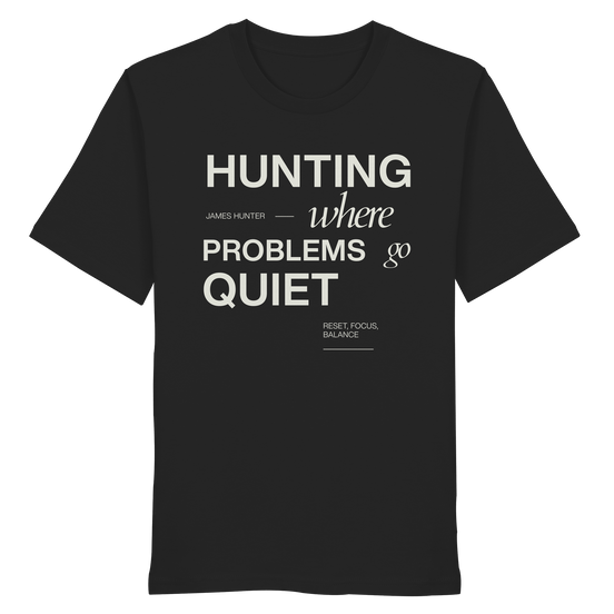 James Hunter - Nature and Beyond Unisex-Shirts Black / XS HUNTING - Where Problems Go Quiet - Organic Shirt