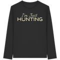 James Hunter - Nature and Beyond Unisex-Shirts Black / XS I'm just HUNTING - Organic Longsleeve T-Shirt