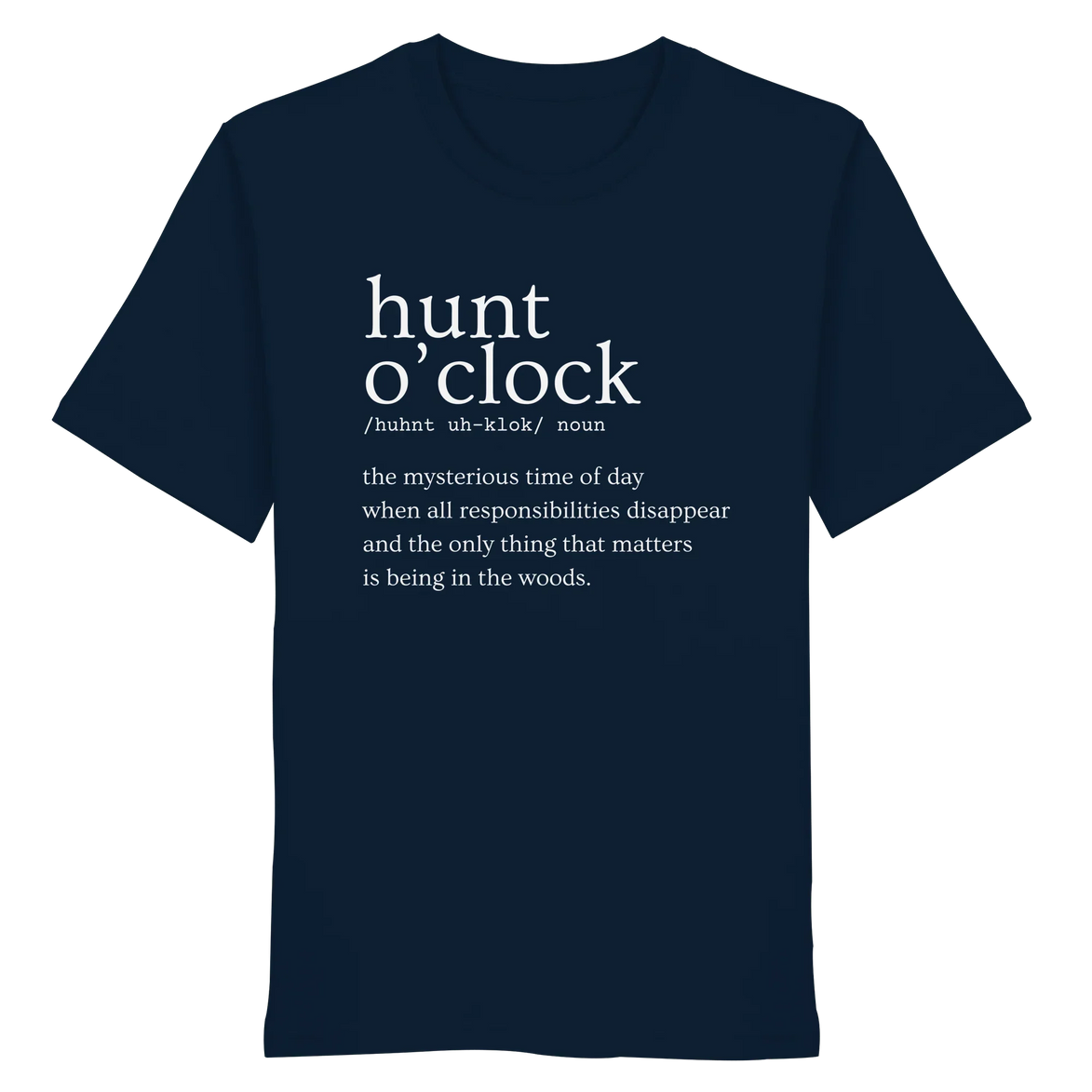 Dark navy T-shirt with 'hunt o'clock' definition print for hunters and nature lovers