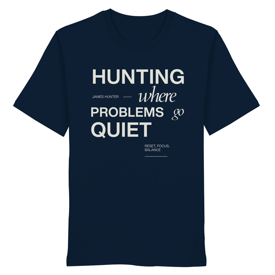 James Hunter - Nature and Beyond Unisex-Shirts French Navy / XS HUNTING - Where Problems Go Quiet - Organic Shirt