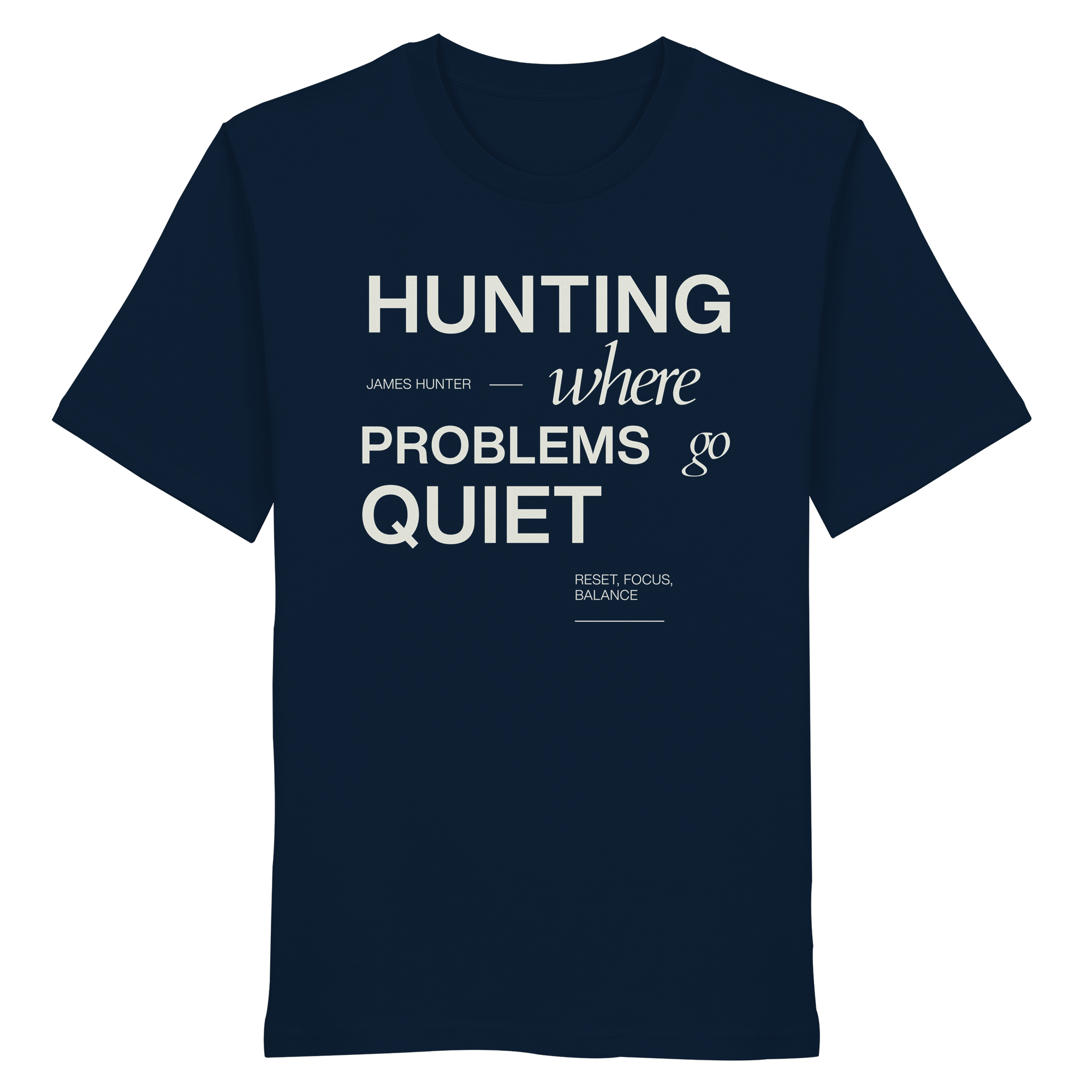 James Hunter - Nature and Beyond Unisex-Shirts French Navy / XS HUNTING - Where Problems Go Quiet - Organic Shirt